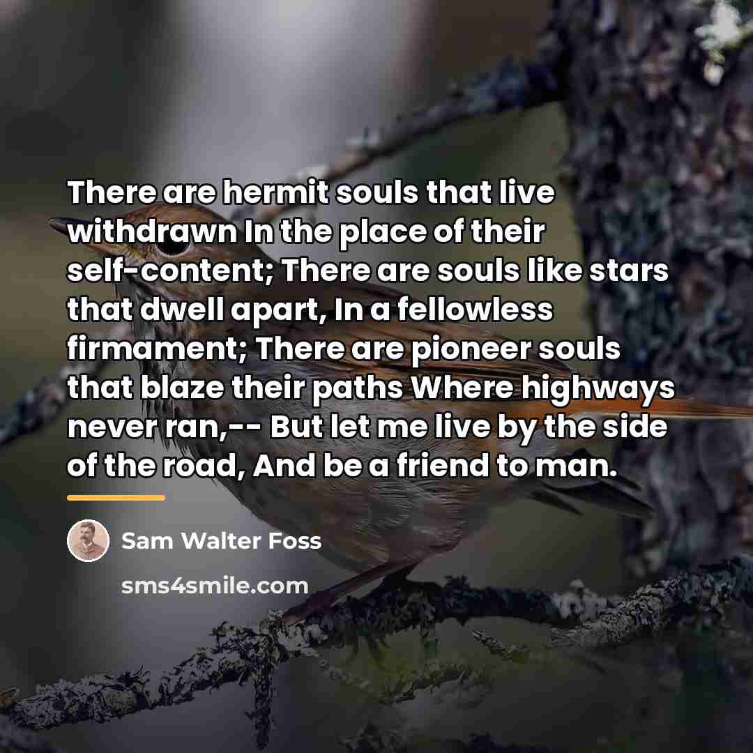“There are hermit souls that live withdrawn In the place…” quote by Sam Walter Foss