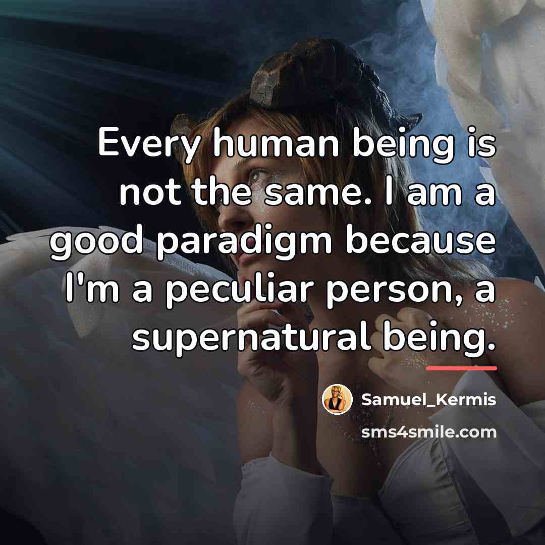“Every human being is not the same. I am a…” quote by Samuel_Kermis