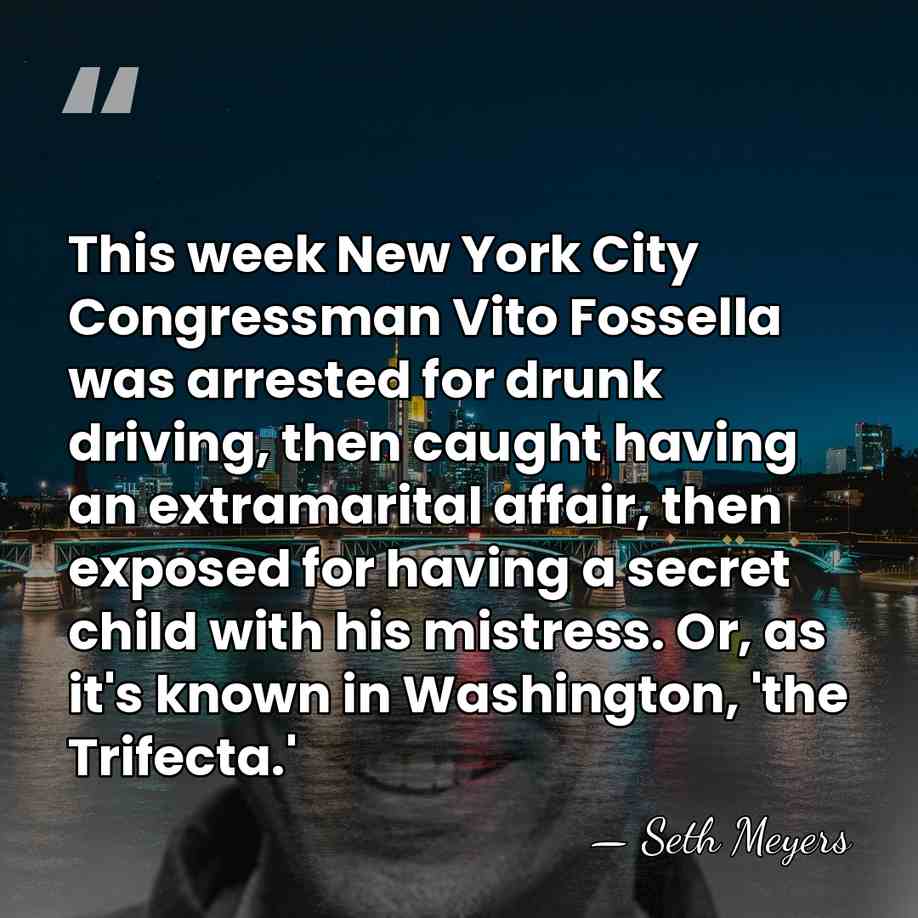 This week New York City Congressman Vito Fossella was arrested for drunk&hellip; - Seth Meyers