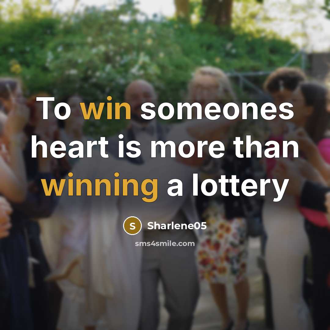 “To win someones heart is more than winning a lottery…” quote by Sharlene05
