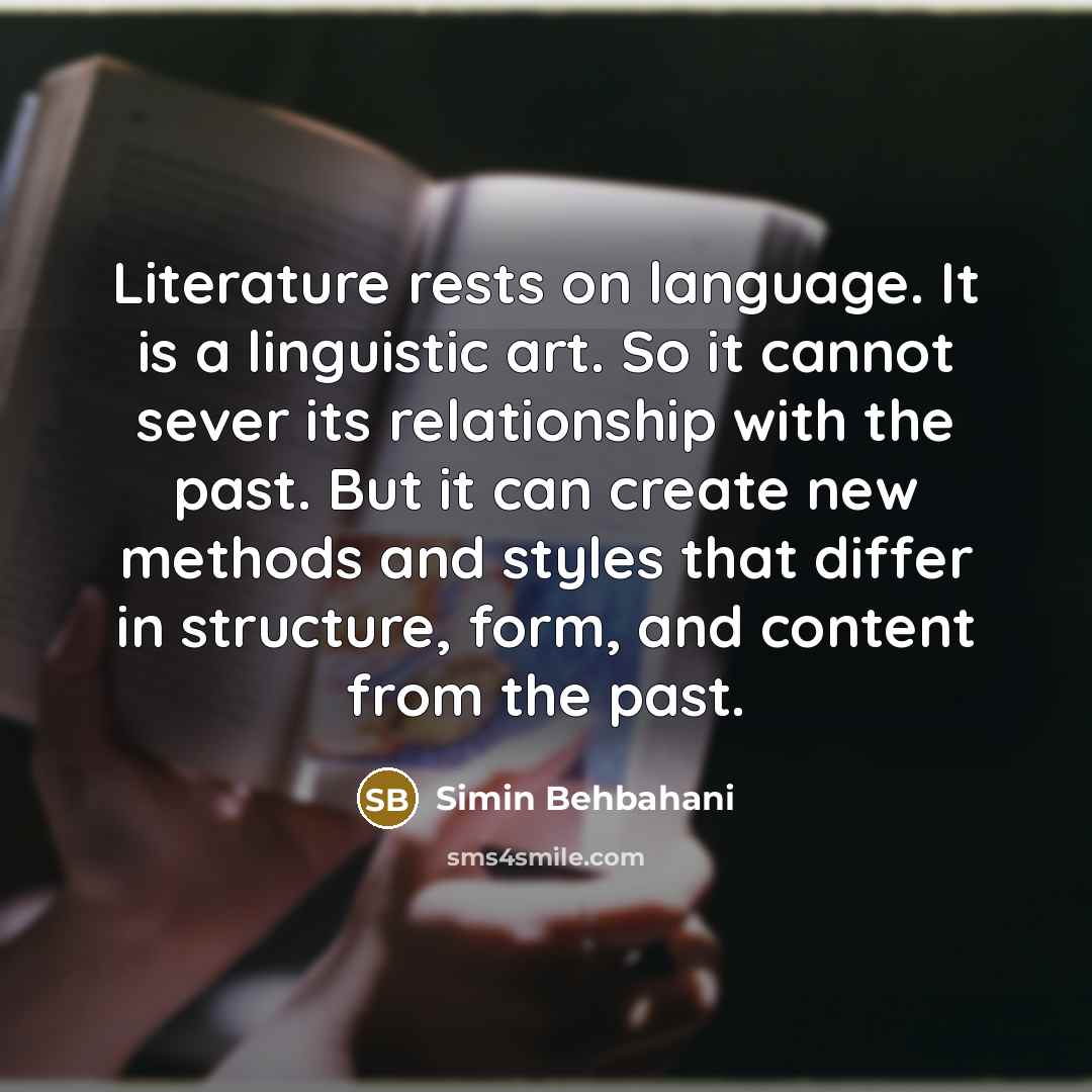“Literature rests on language. It is a linguistic art. So…” quote by Simin Behbahani