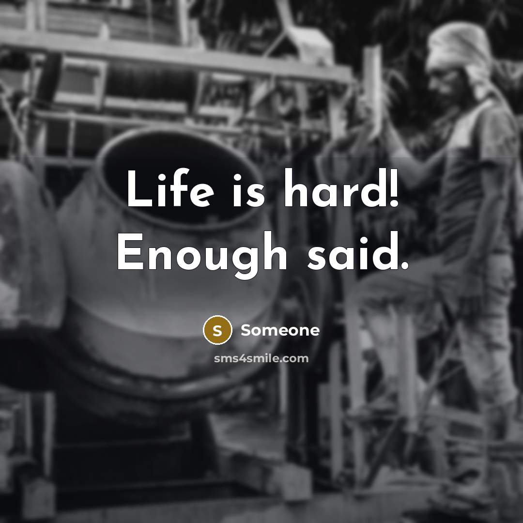 “Life is hard! Enough said.…” quote by Someone