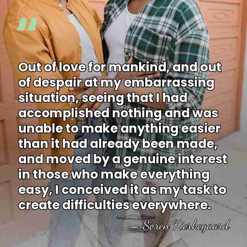 Out of love for mankind, and out of despair at my embarrassing&hellip; - Soren Kierkegaard