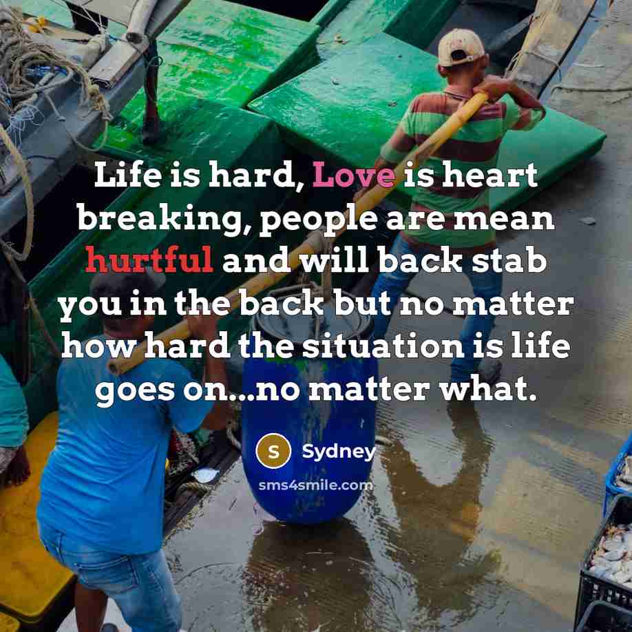 “Life is hard, Love is heart breaking, people are mean…” quote by Sydney