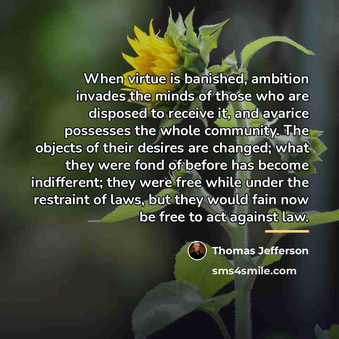 “When virtue is banished, ambition invades the minds of those…” quote by Thomas Jefferson