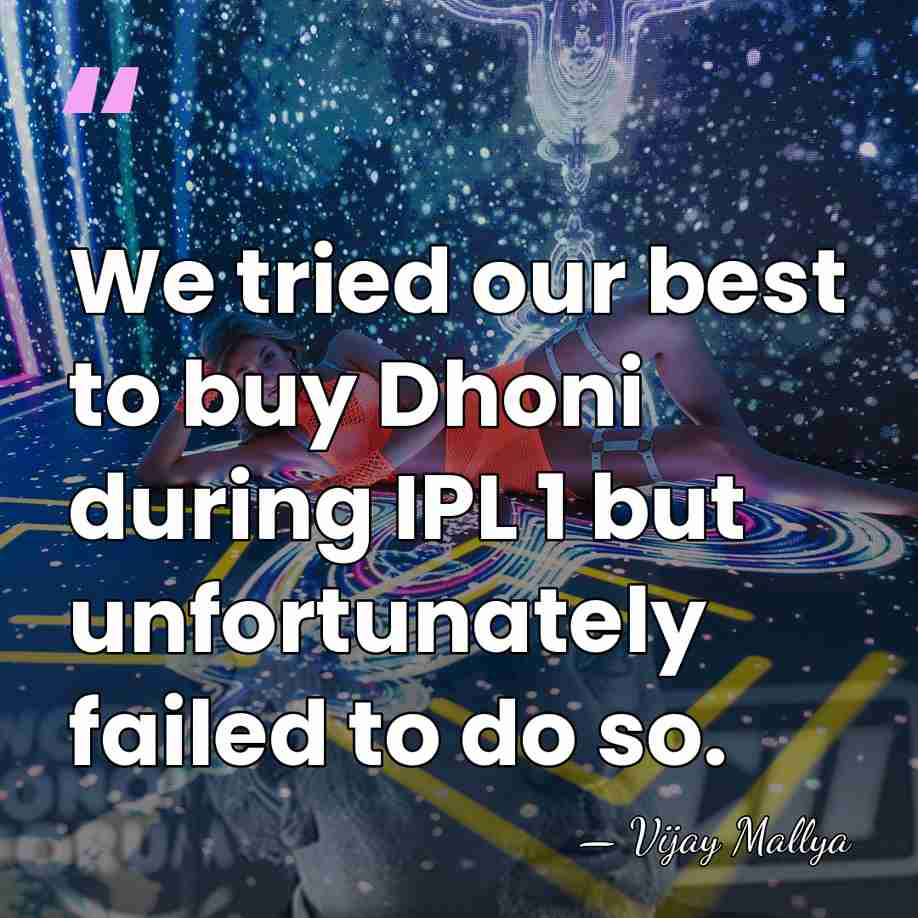 We tried our best to buy Dhoni during IPL 1 but unfortunately&hellip; - Vijay Mallya