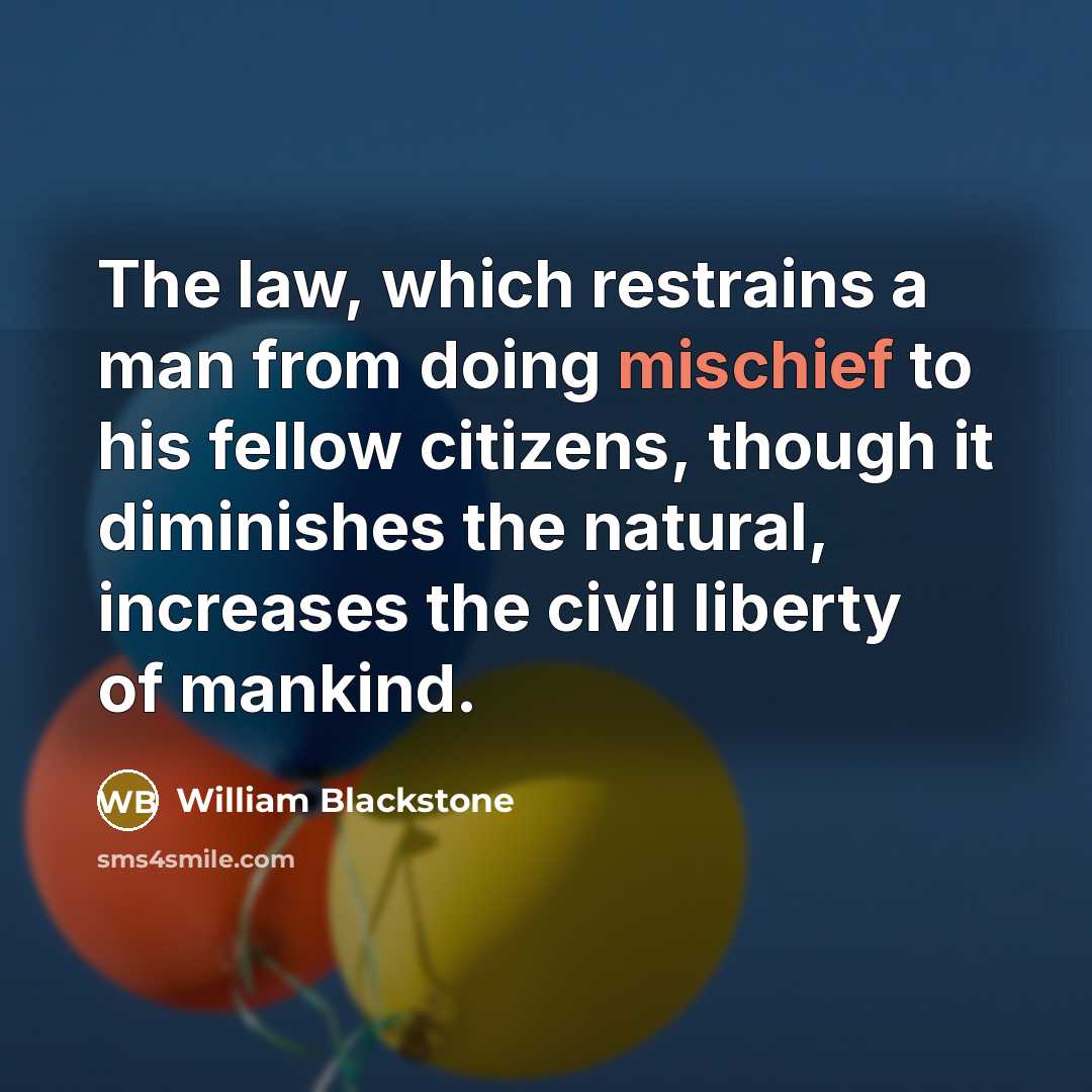 “The law, which restrains a man from doing mischief to…” quote by William Blackstone