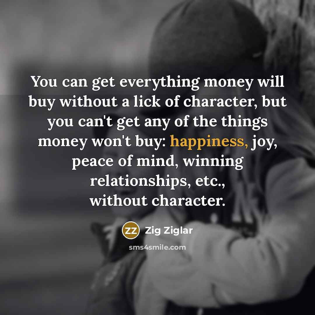 “You can get everything money will buy without a lick…” quote by Zig Ziglar
