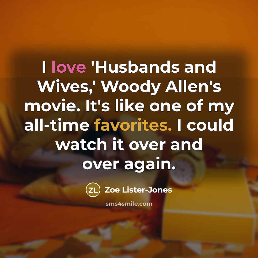 “I love 'Husbands and Wives,' Woody Allen's movie. It's like…” quote by Zoe Lister-Jones
