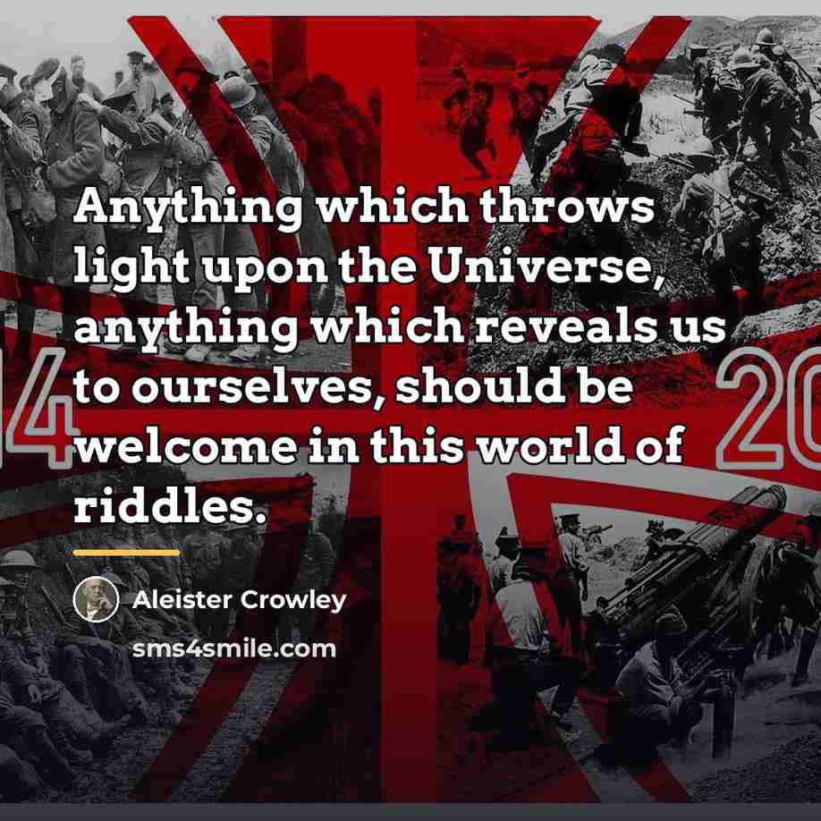 “Anything which throws light upon the Universe, anything which reveals…” quote by Aleister Crowley