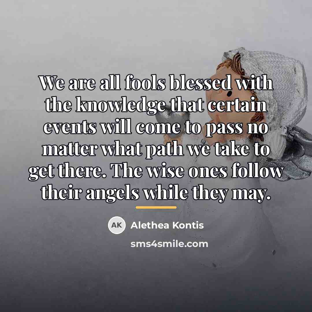 “We are all fools blessed with the knowledge that certain…” quote by Alethea Kontis