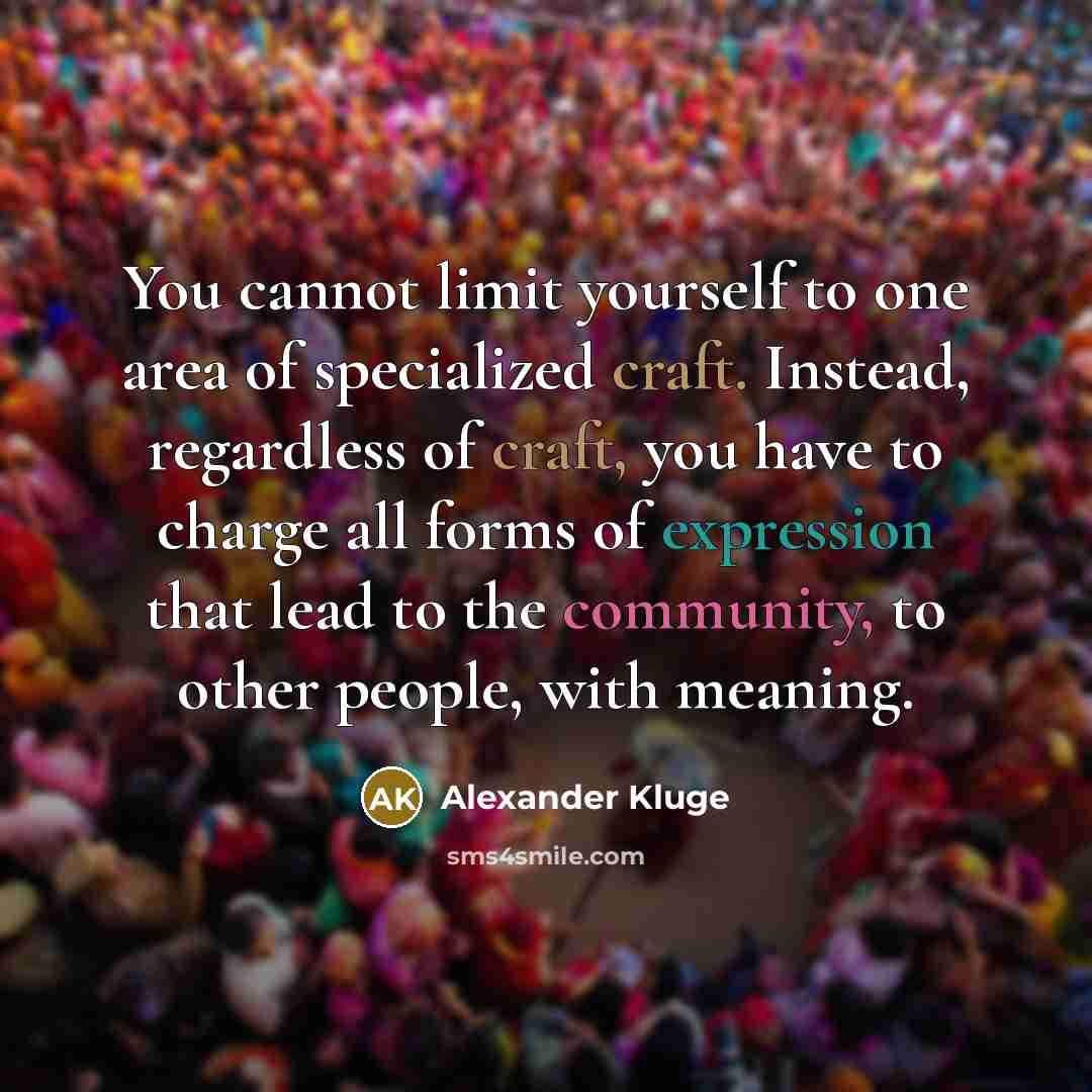 “You cannot limit yourself to one area of specialized craft.…” quote by Alexander Kluge