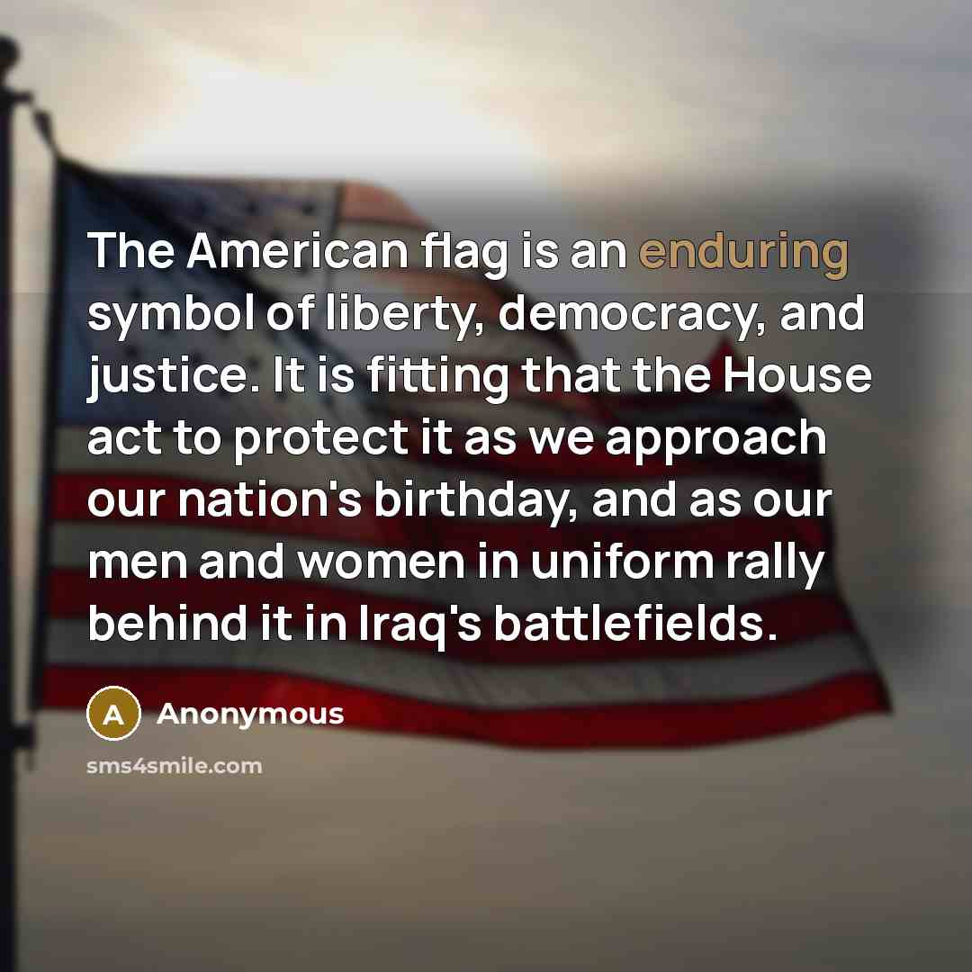 “The American flag is an enduring symbol of liberty, democracy,…” quote by Anonymous
