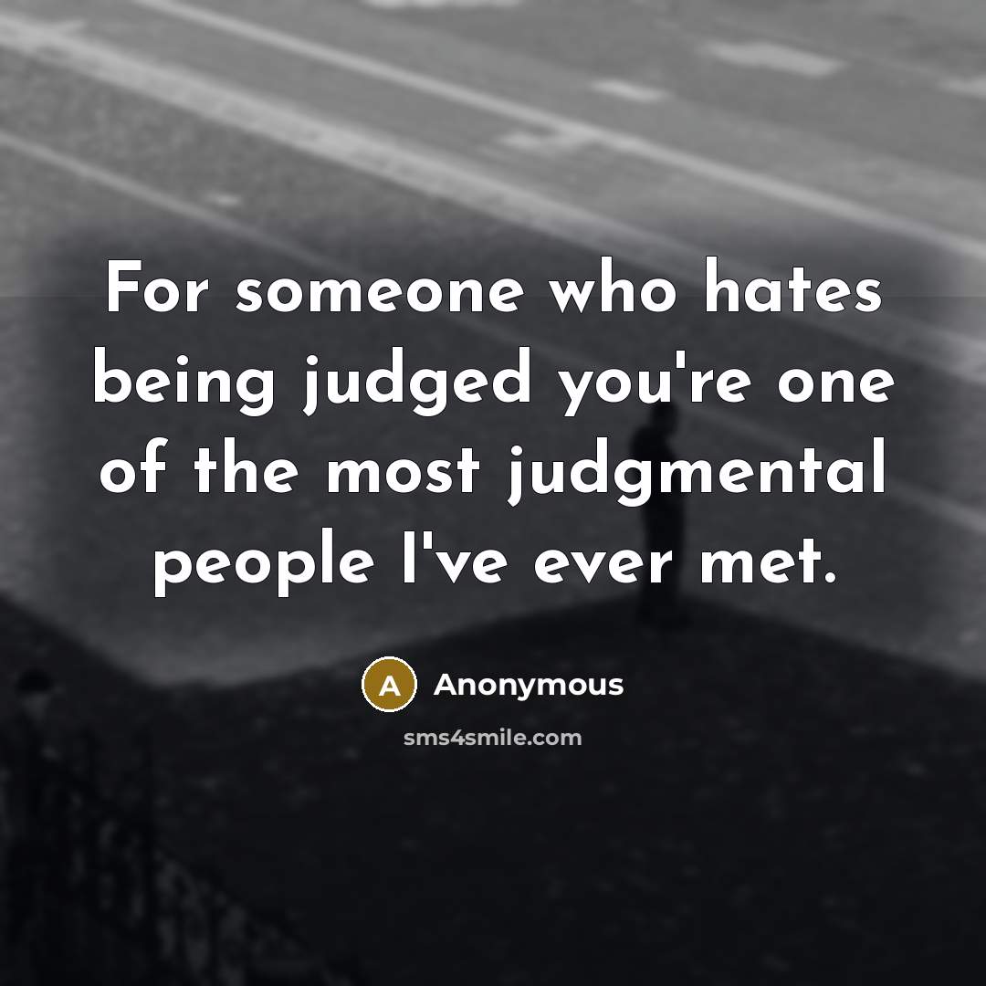 “For someone who hates being judged you're one of the…” quote by Anonymous