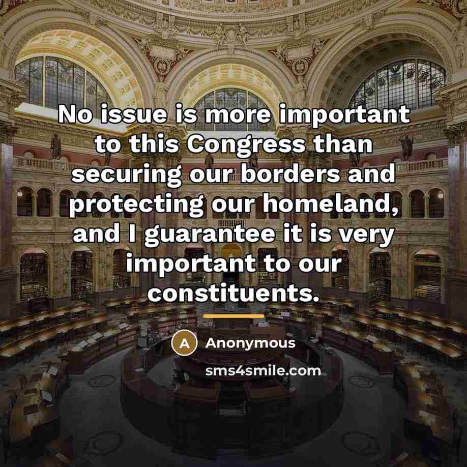 “No issue is more important to this Congress than securing…” quote by Anonymous
