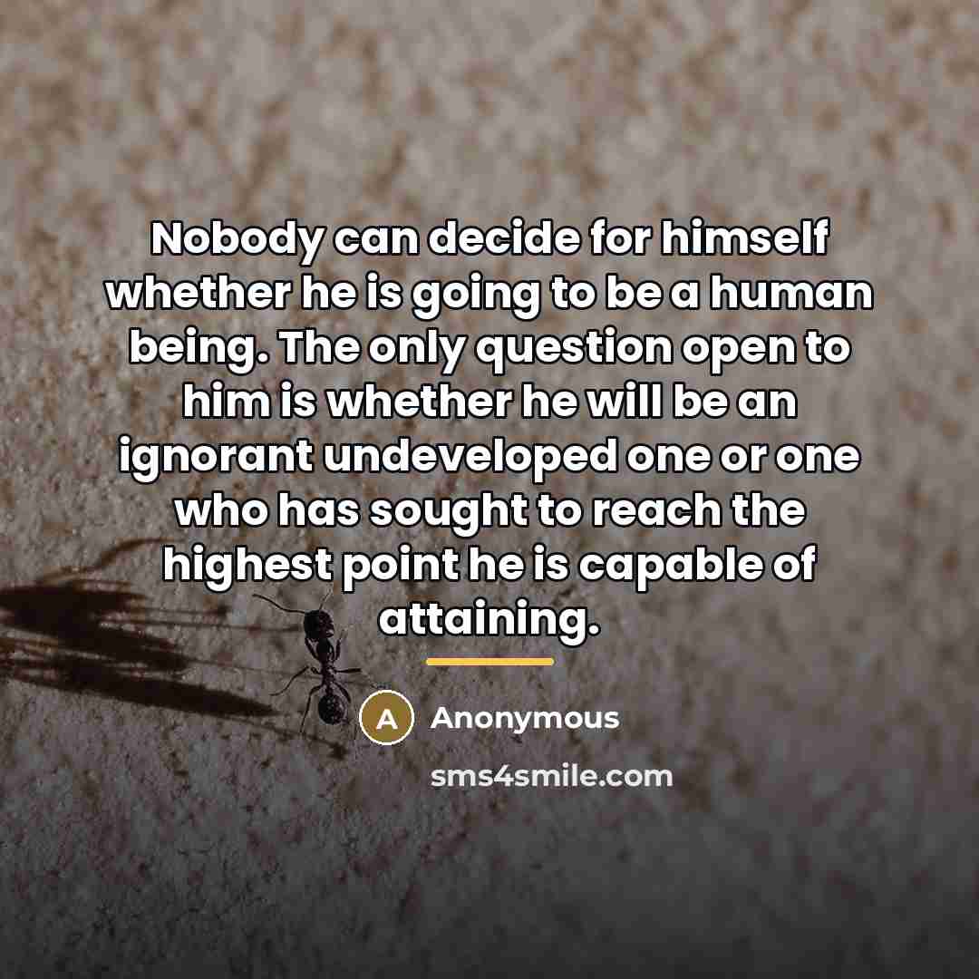 “Nobody can decide for himself whether he is going to…” quote by Anonymous