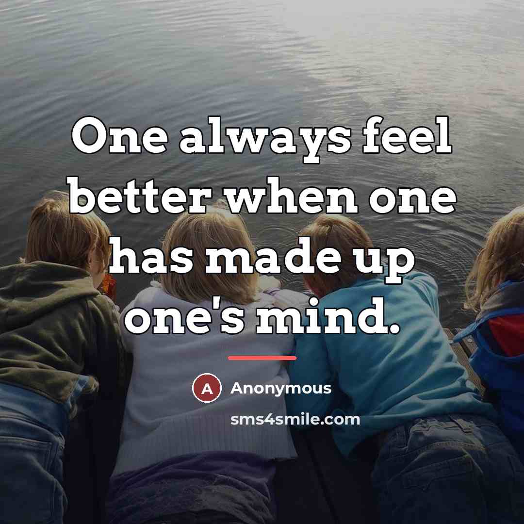 “One always feel better when one has made up one's…” quote by Anonymous