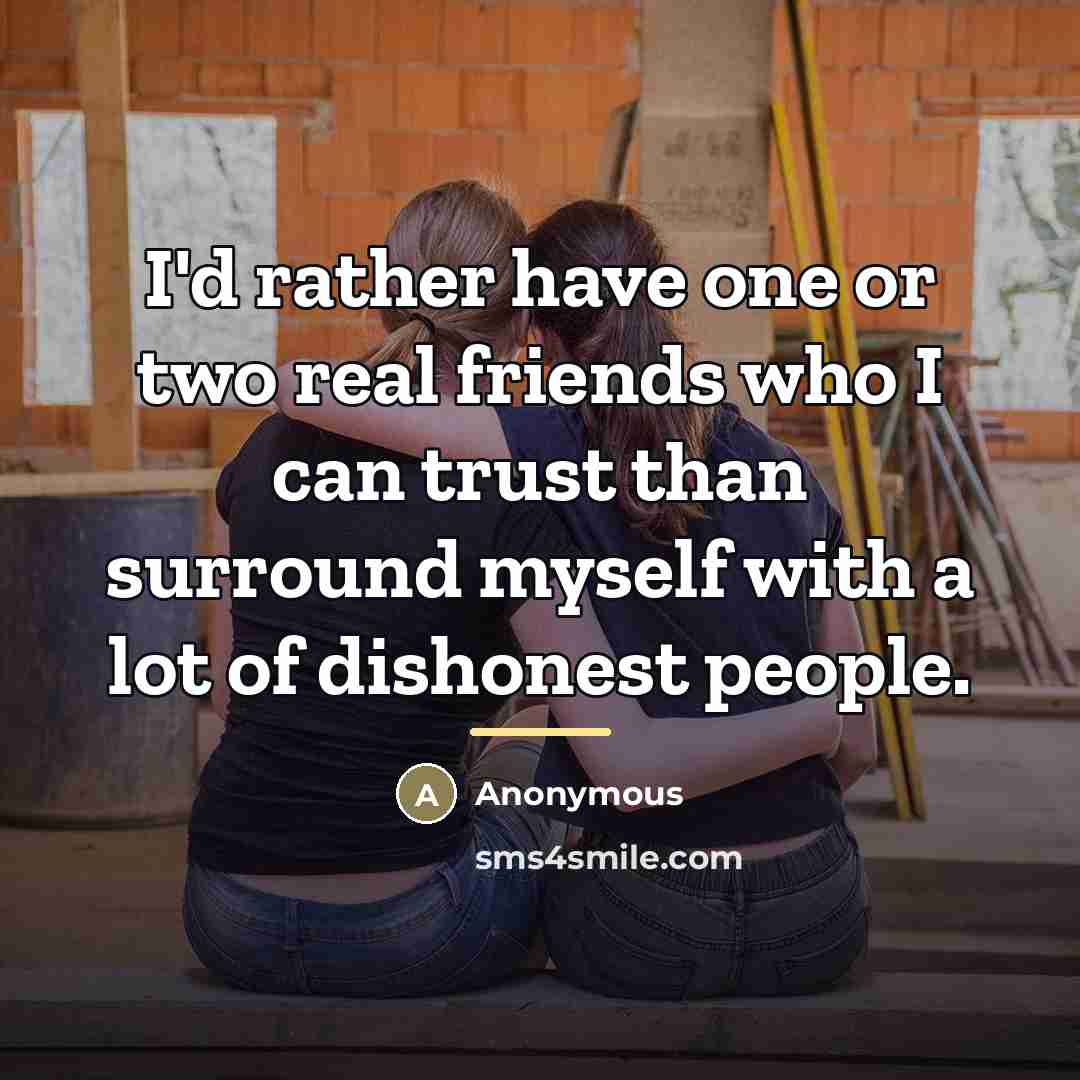 “I'd rather have one or two real friends who I…” quote by Anonymous