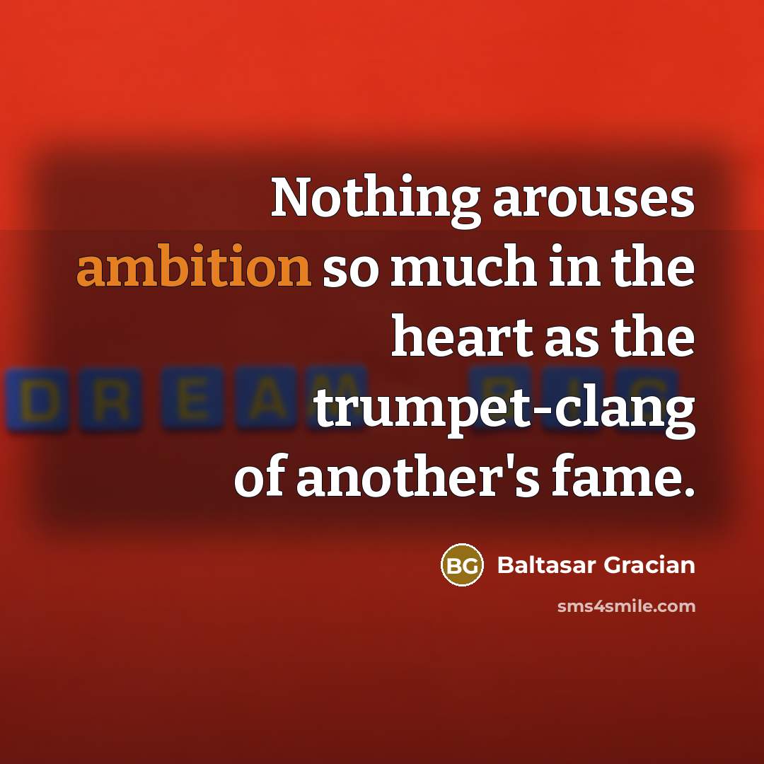 “Nothing arouses ambition so much in the heart as the…” quote by Baltasar Gracian