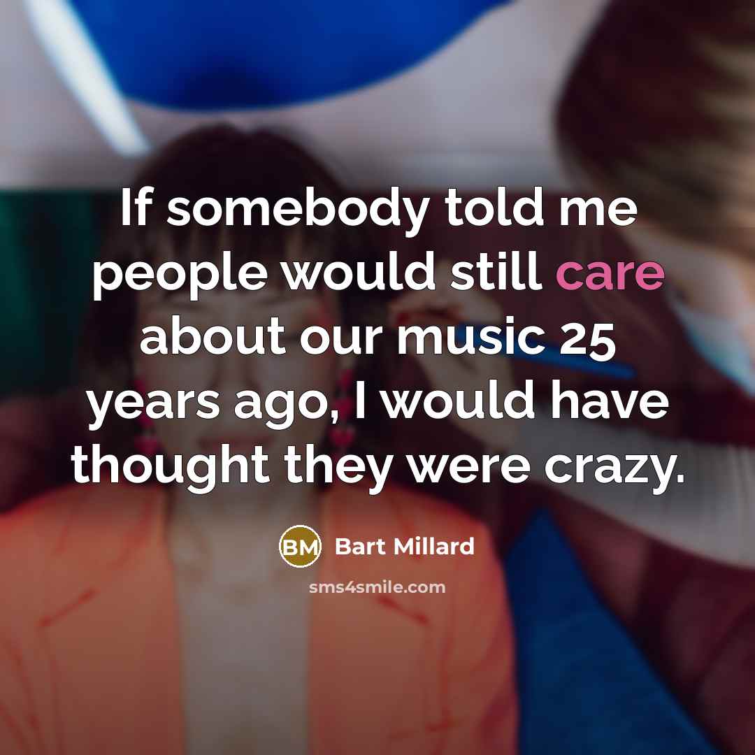 “If somebody told me people would still care about our…” quote by Bart Millard