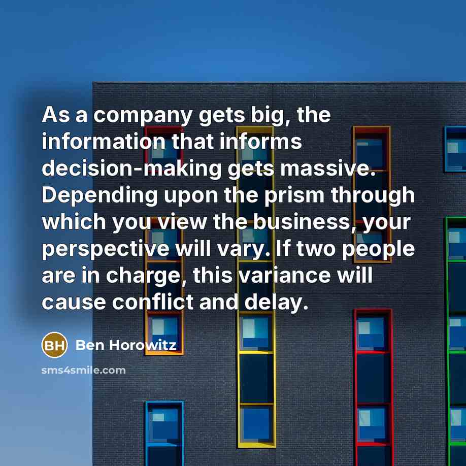 “As a company gets big, the information that informs decision-making…” quote by Ben Horowitz