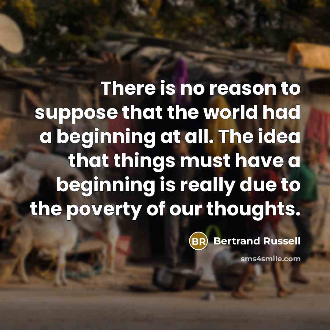 “There is no reason to suppose that the world had…” quote by Bertrand Russell