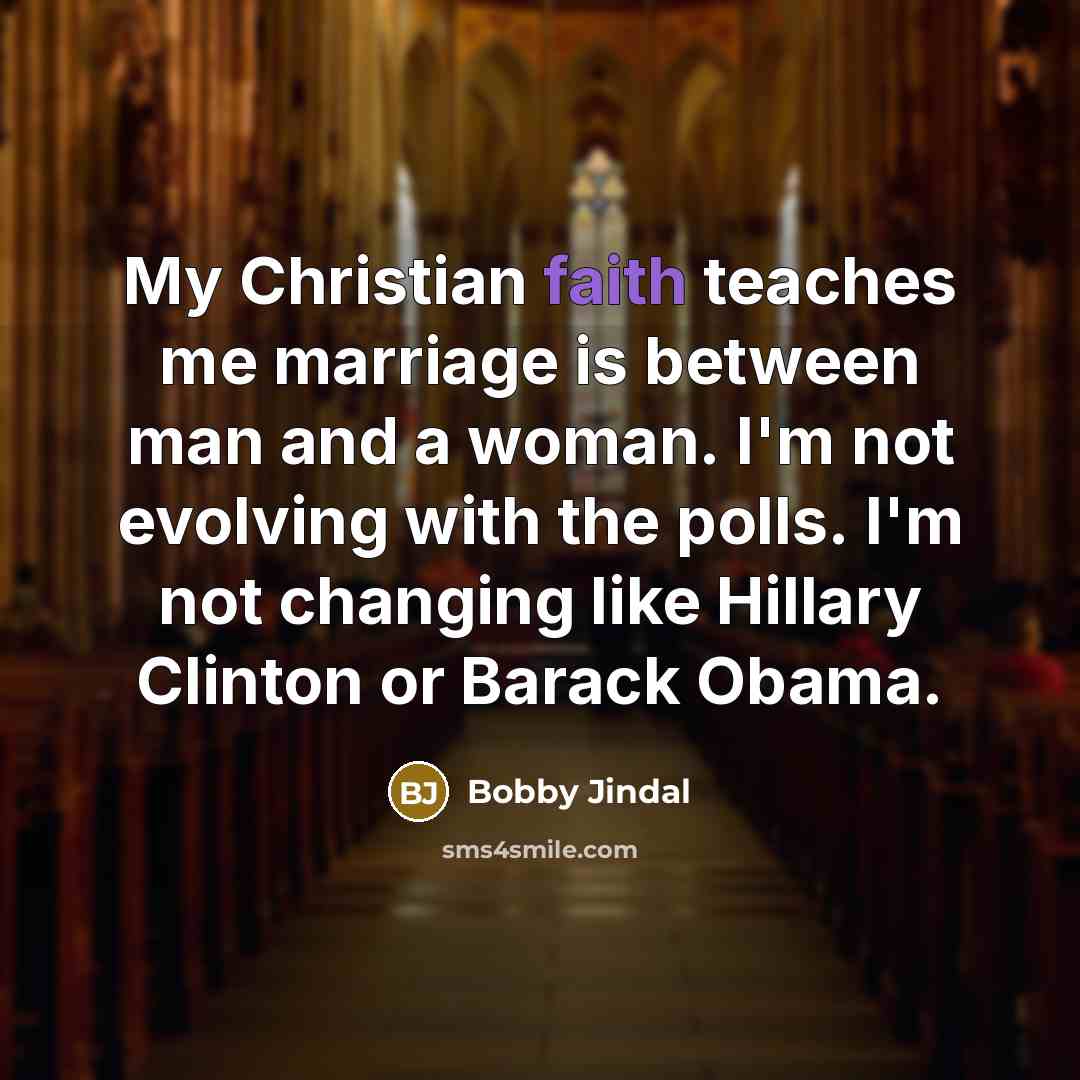 “My Christian faith teaches me marriage is between man and…” quote by Bobby Jindal