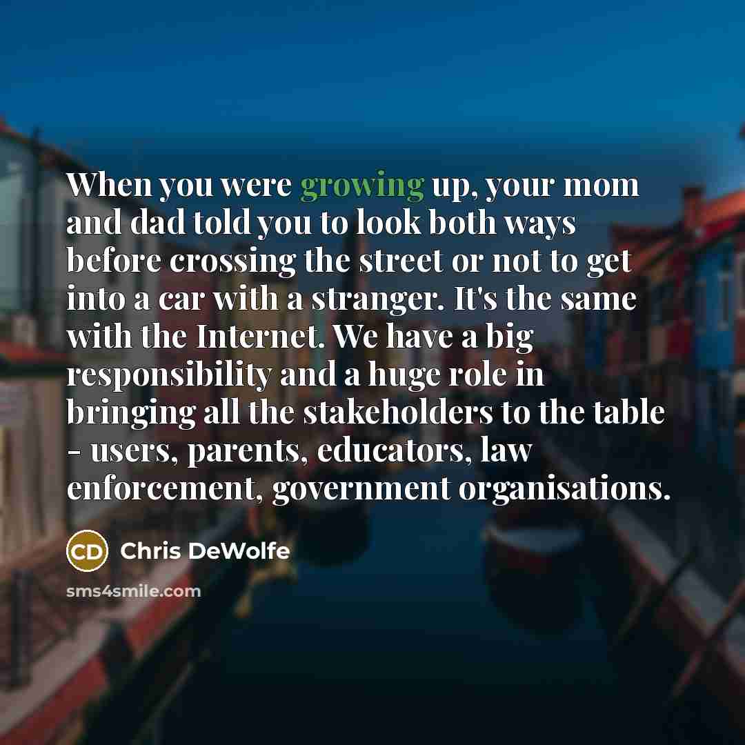 “When you were growing up, your mom and dad told…” quote by Chris DeWolfe