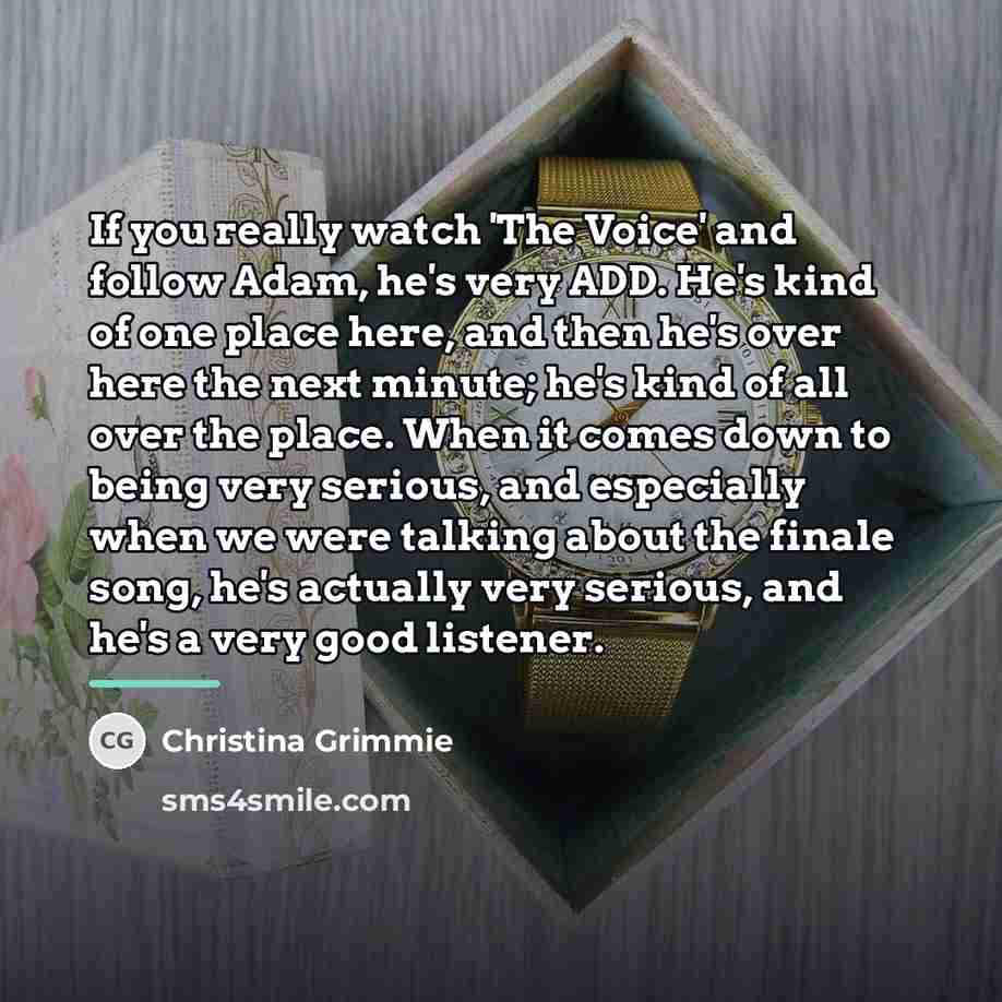 “If you really watch 'The Voice' and follow Adam, he's…” quote by Christina Grimmie