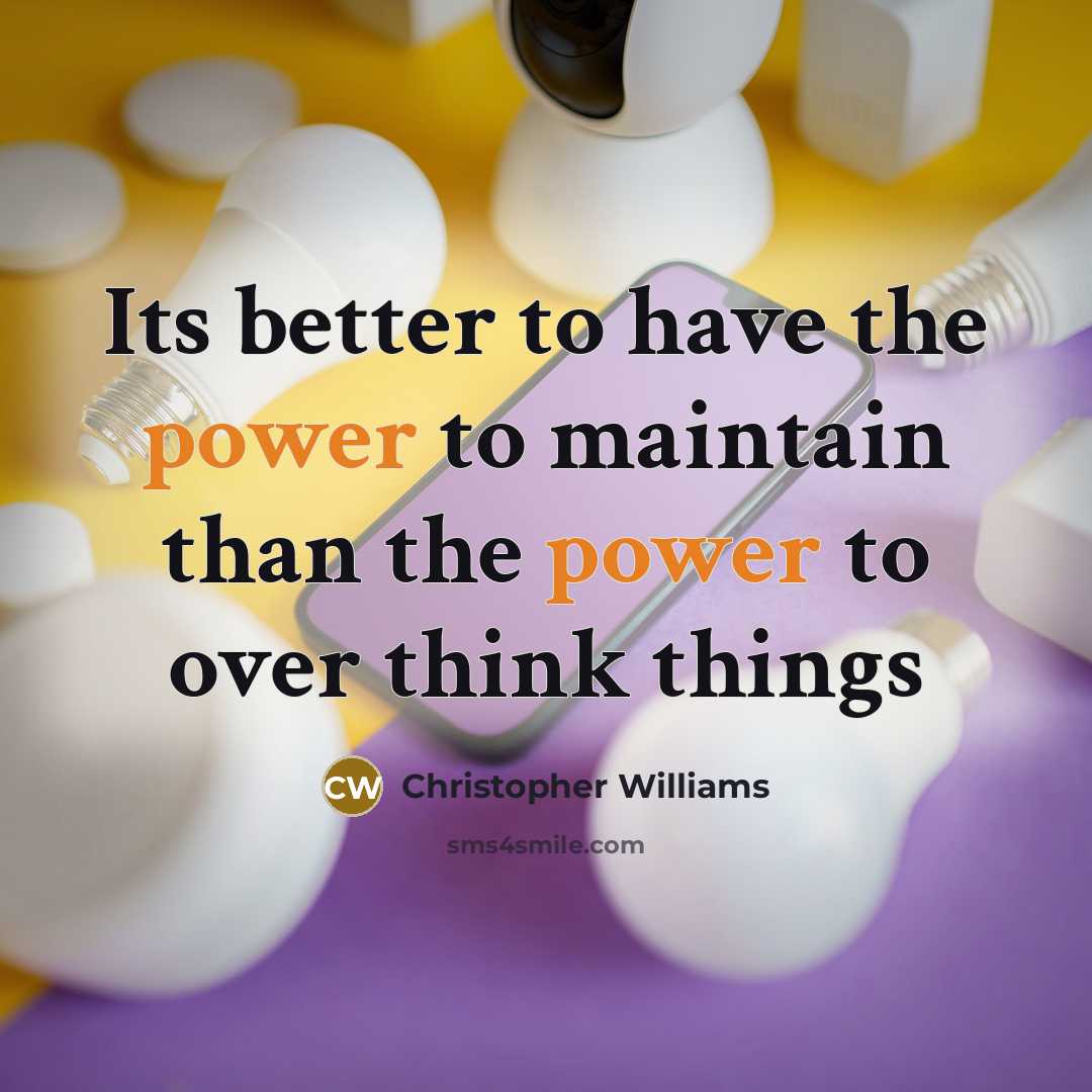 “Its better to have the power to maintain than the…” quote by Christopher Williams