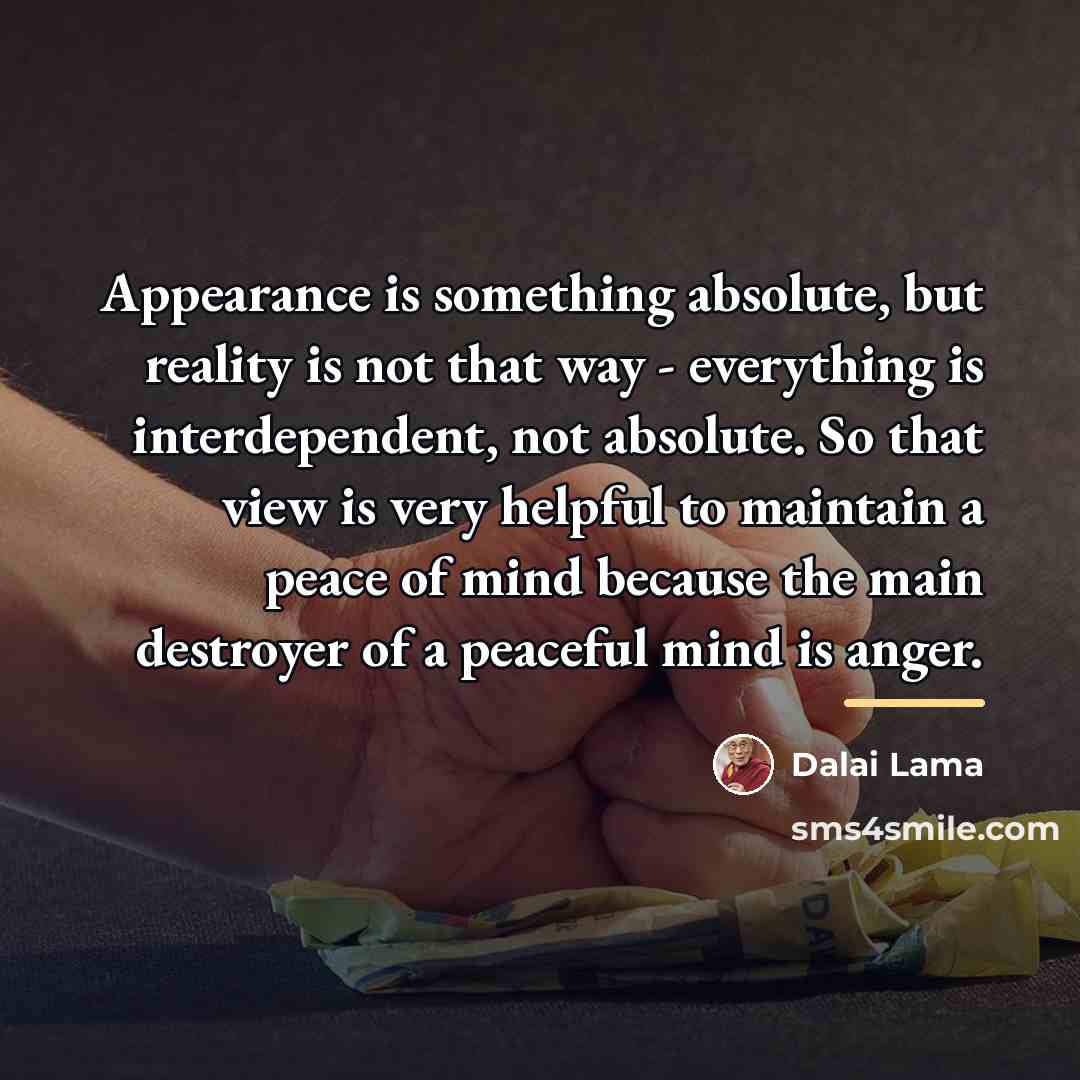 “Appearance is something absolute, but reality is not that way…” quote by Dalai Lama