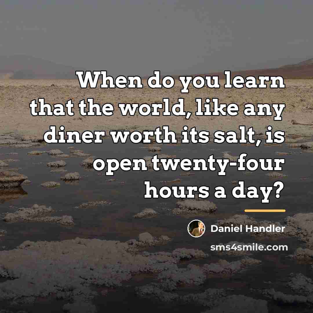 “When do you learn that the world, like any diner…” quote by Daniel Handler