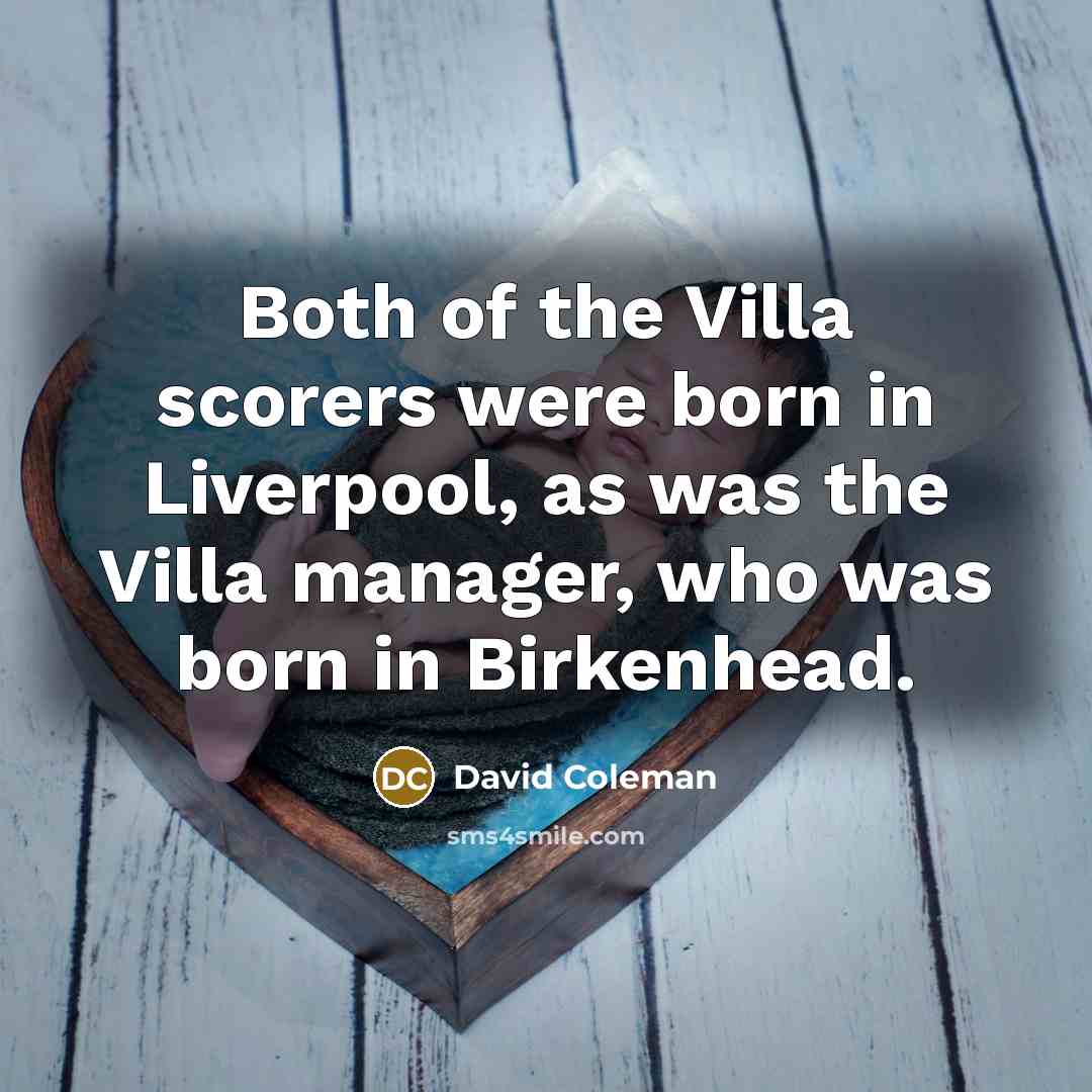 “Both of the Villa scorers were born in Liverpool, as…” quote by David Coleman