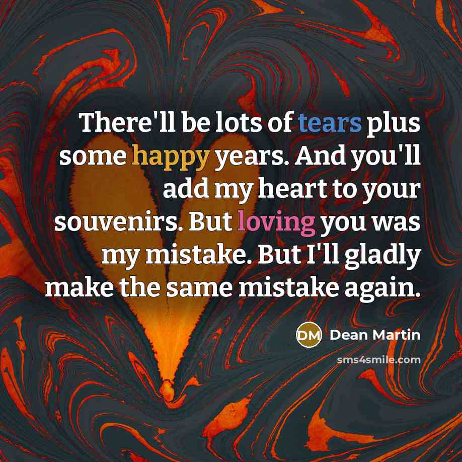 “There'll be lots of tears plus some happy years. And…” quote by Dean Martin