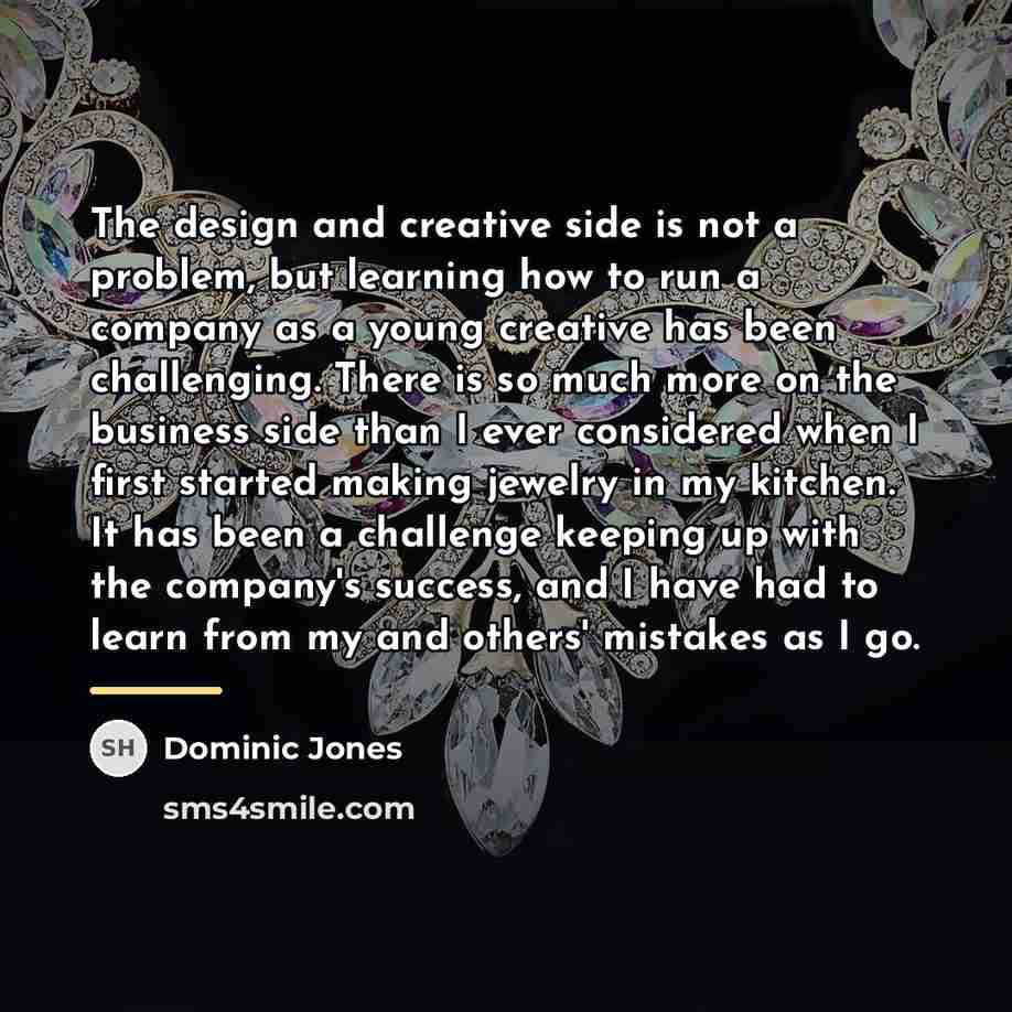 “The design and creative side is not a problem, but…” quote by Dominic Jones