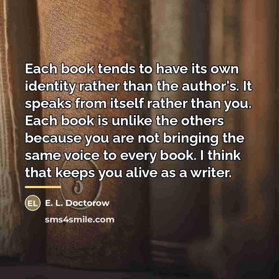 “Each book tends to have its own identity rather than…” quote by E. L. Doctorow