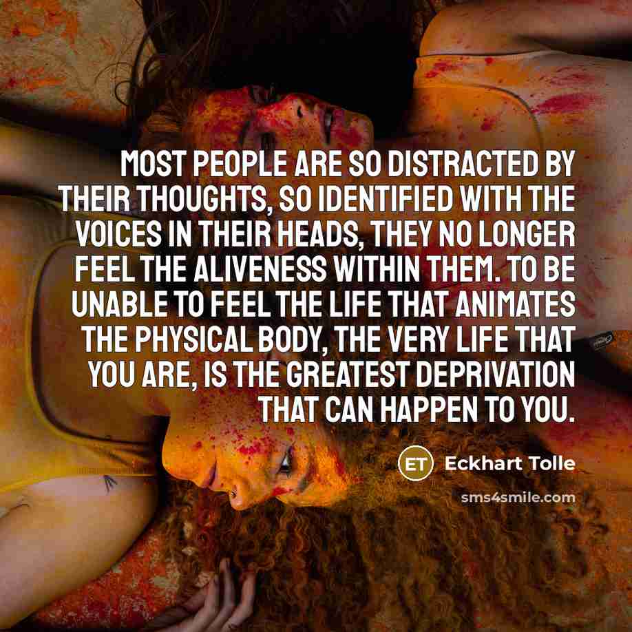 “Most people are so distracted by their thoughts, so identified…” quote by Eckhart Tolle