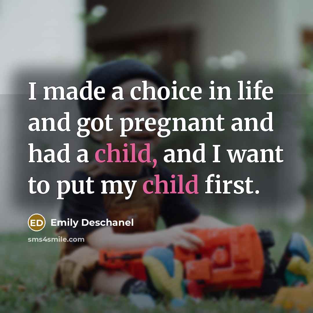 “I made a choice in life and got pregnant and…” quote by Emily Deschanel