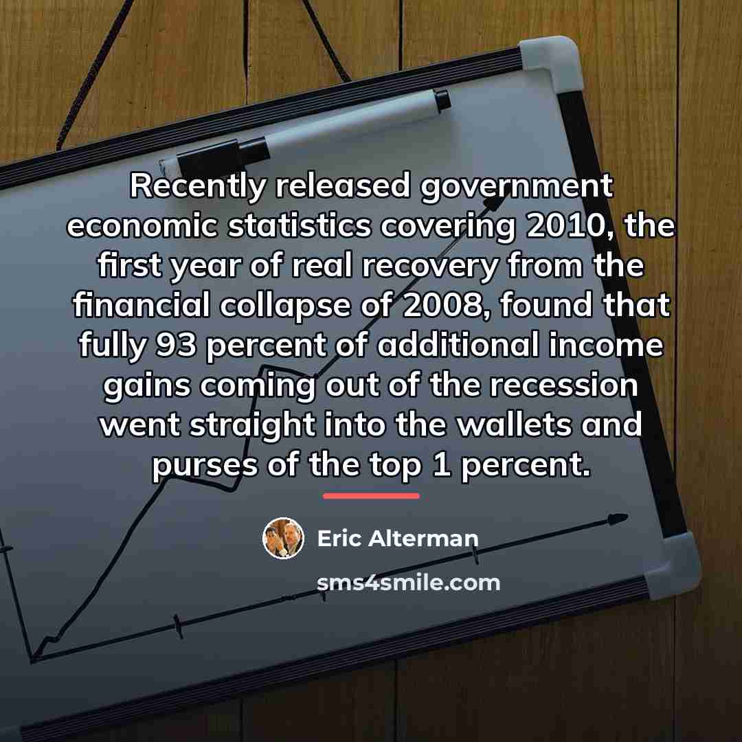 “Recently released government economic statistics covering 2010, the first year…” quote by Eric Alterman