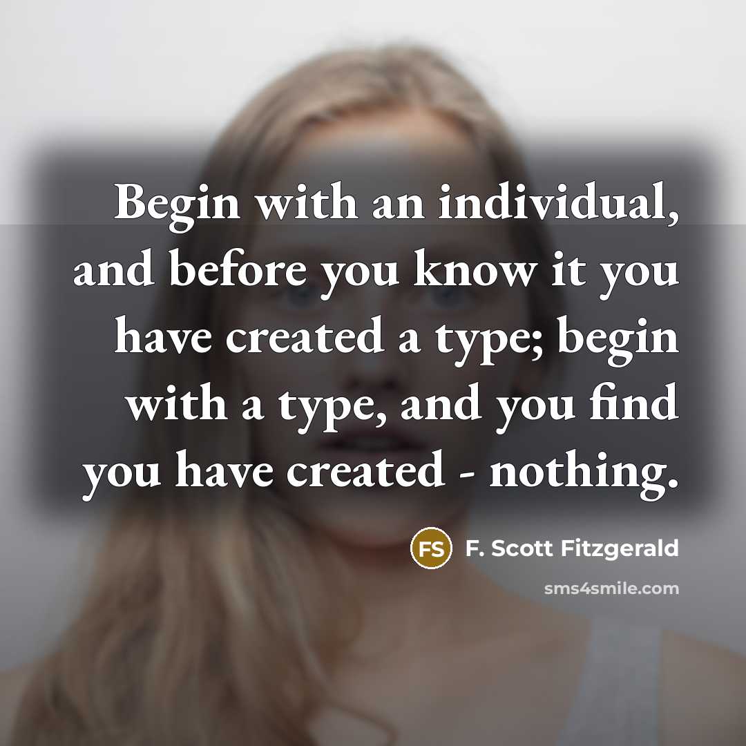 “Begin with an individual, and before you know it you…” quote by F. Scott Fitzgerald