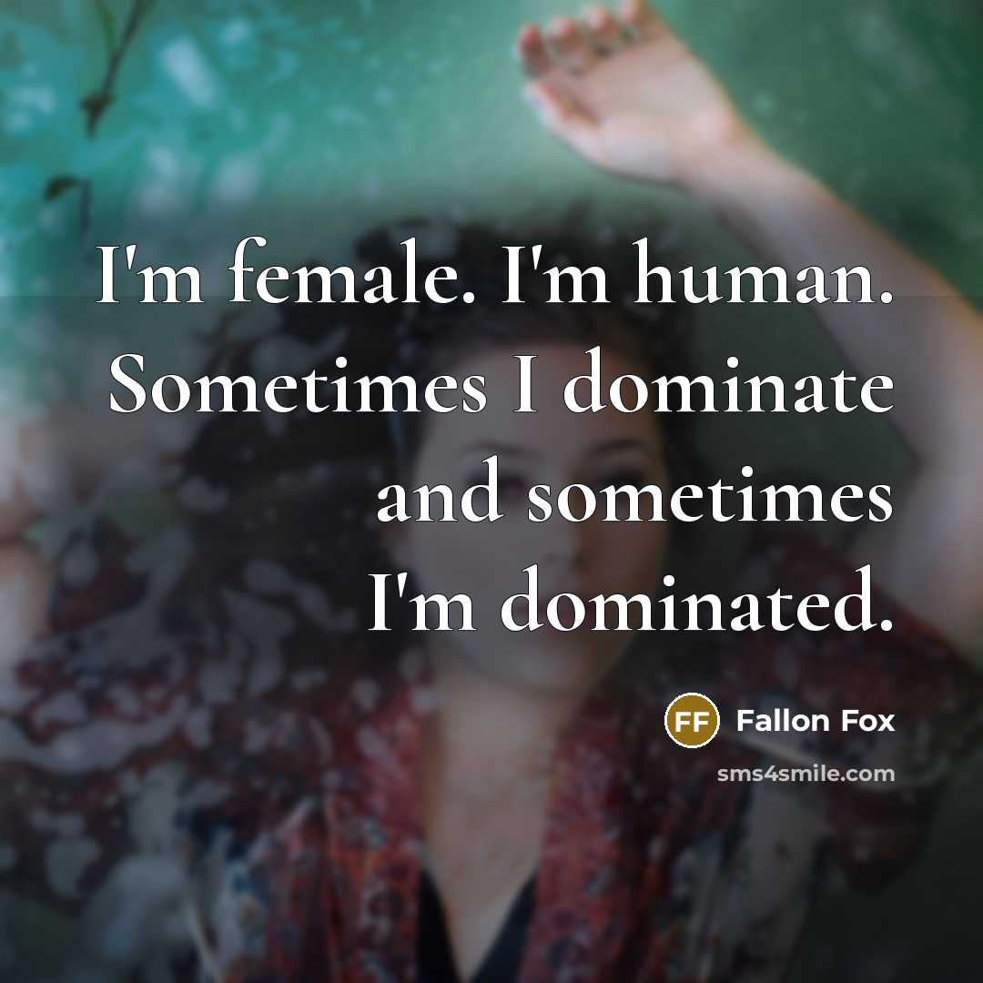 “I'm female. I'm human. Sometimes I dominate and sometimes I'm…” quote by Fallon Fox