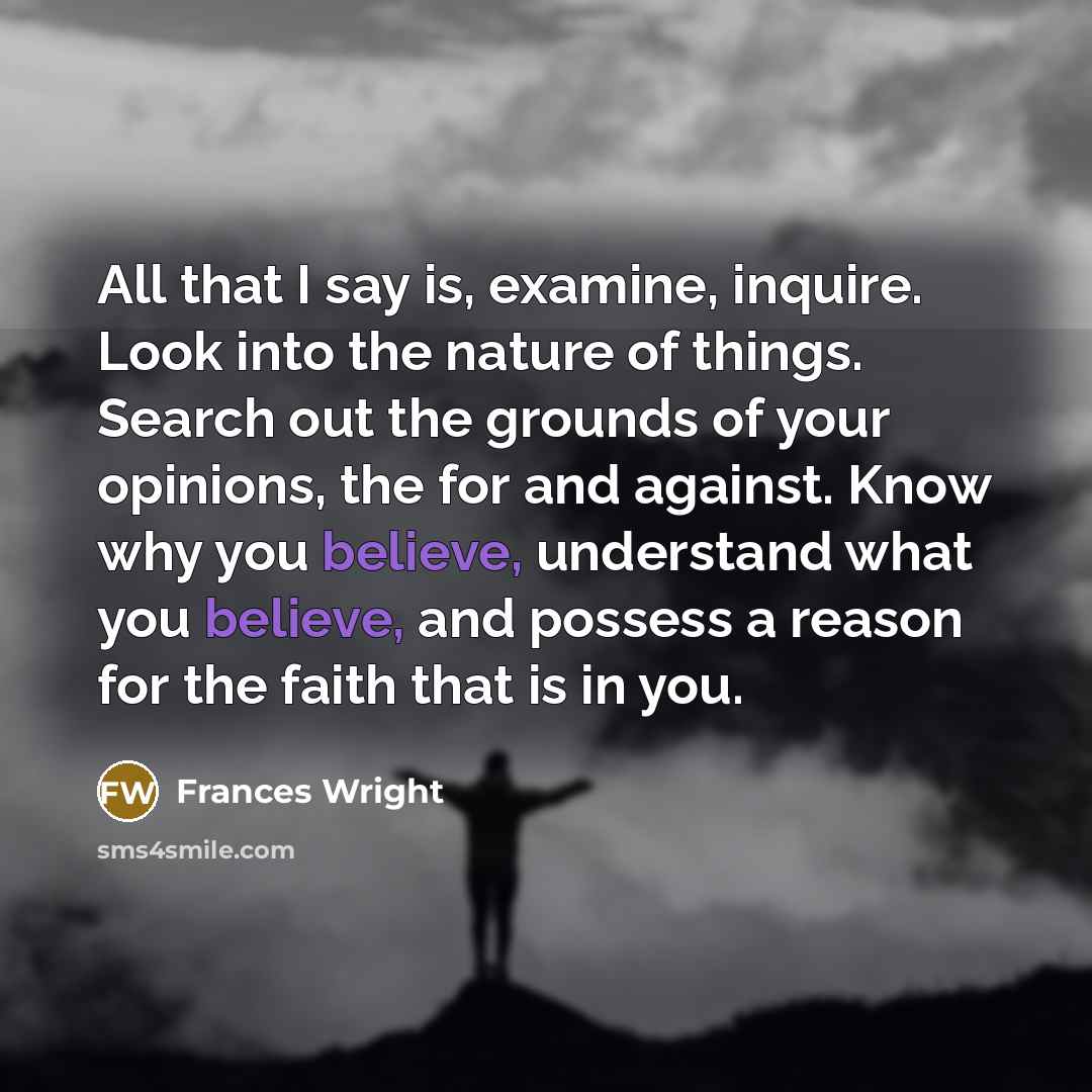“All that I say is, examine, inquire. Look into the…” quote by Frances Wright