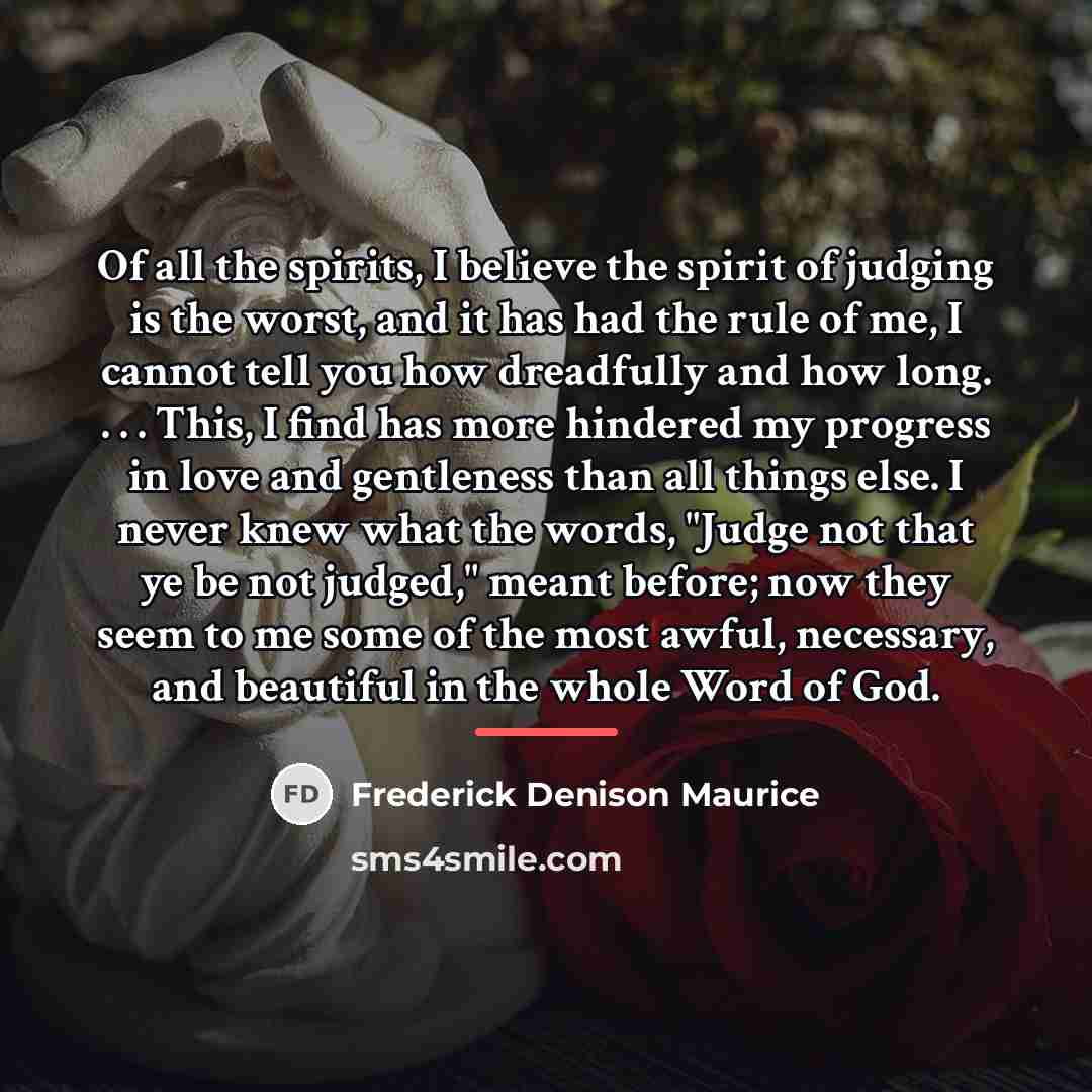 “Of all the spirits, I believe the spirit of judging…” quote by Frederick Denison Maurice
