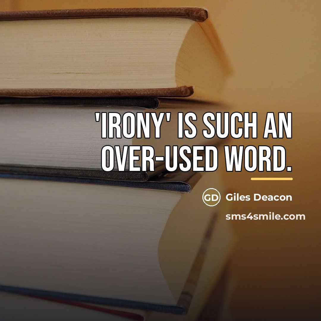 “'Irony' is such an over-used word.…” quote by Giles Deacon