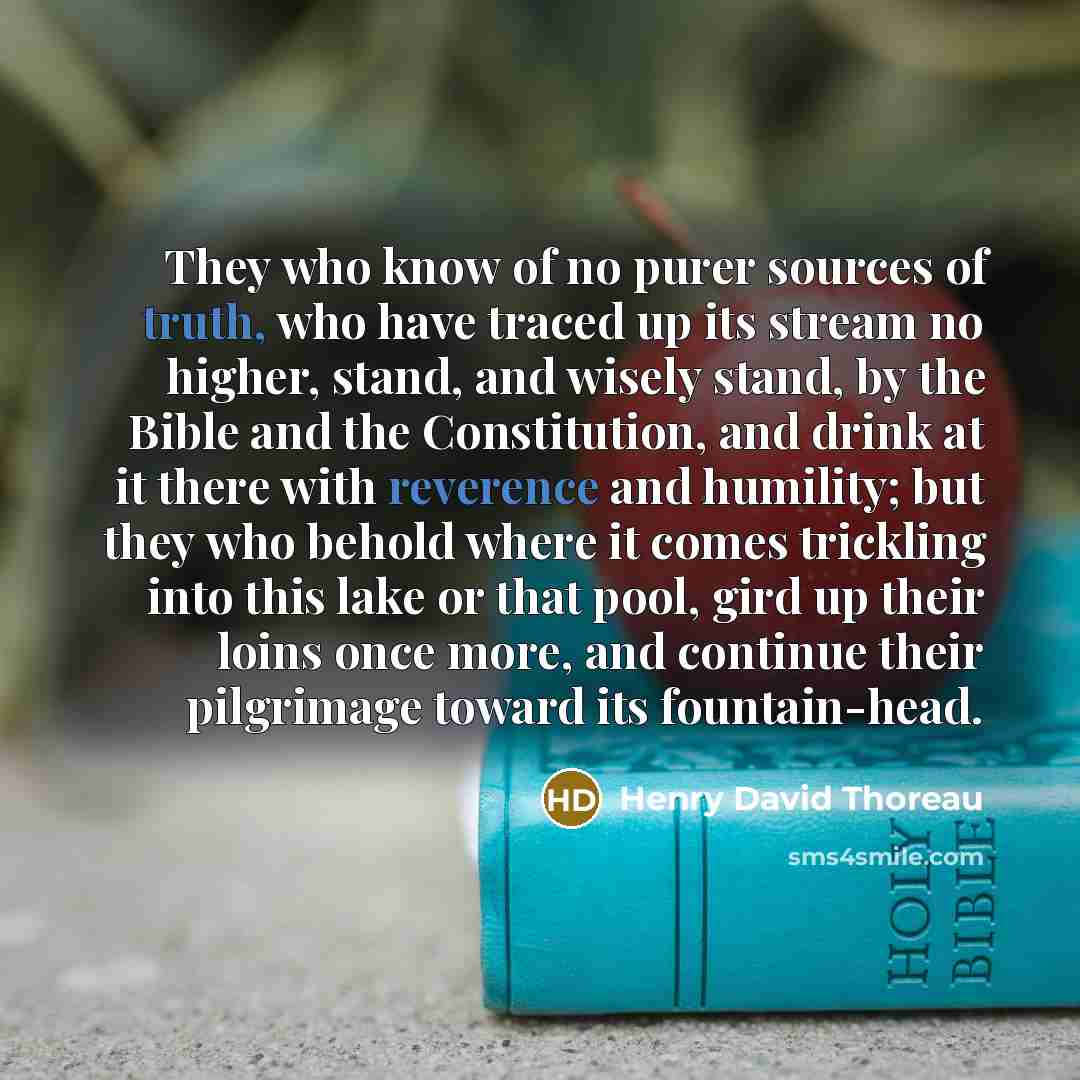 “They who know of no purer sources of truth, who…” quote by Henry David Thoreau