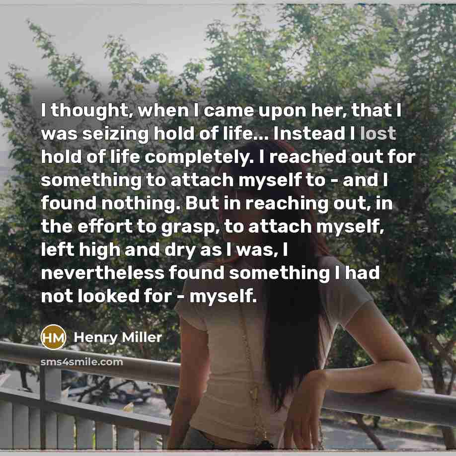 “I thought, when I came upon her, that I was…” quote by Henry Miller