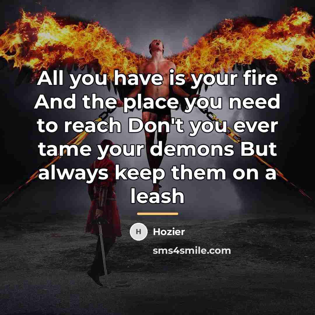 “All you have is your fire And the place you…” quote by Hozier