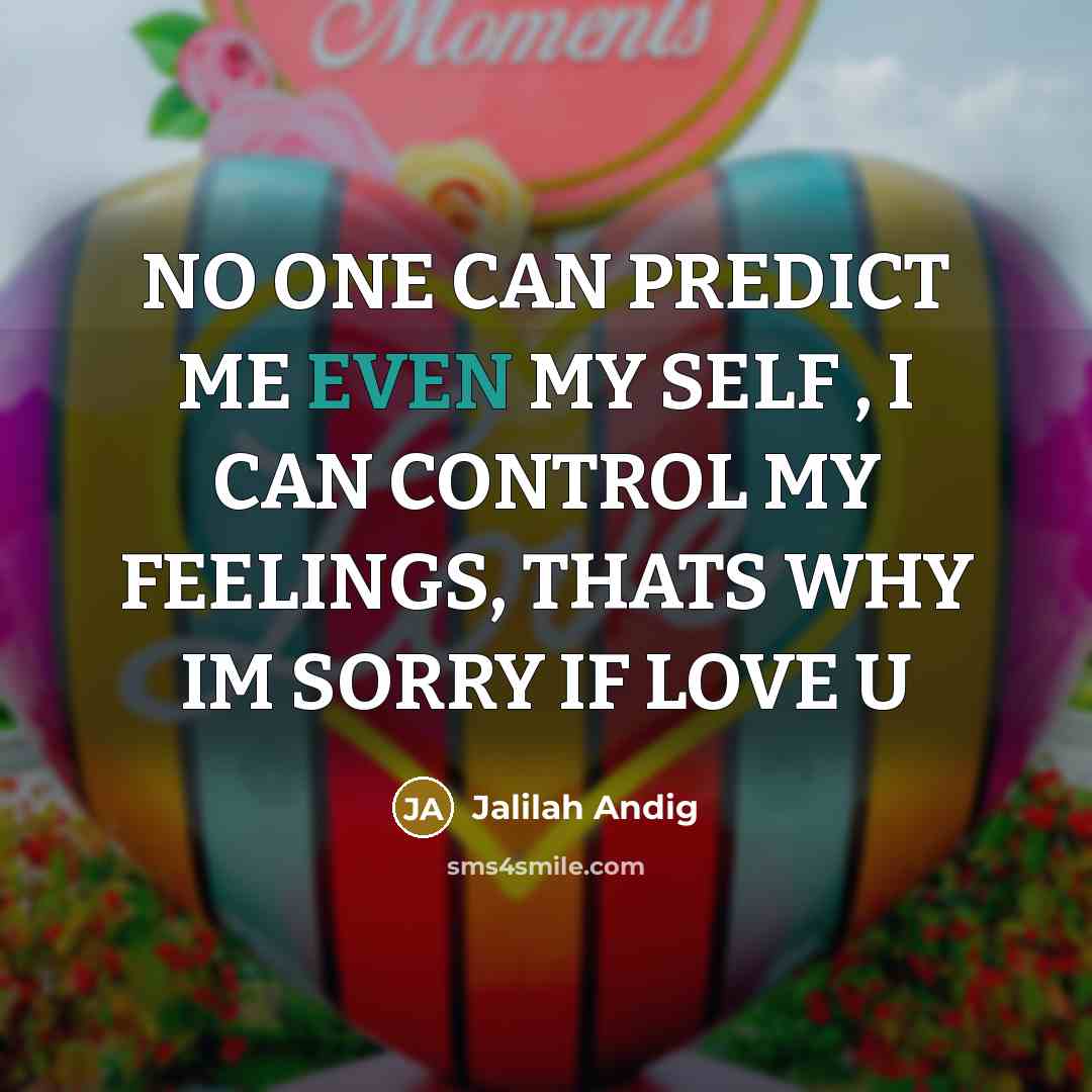 “NO ONE CAN PREDICT ME EVEN MY SELF , I…” quote by JALILAH ANDIG