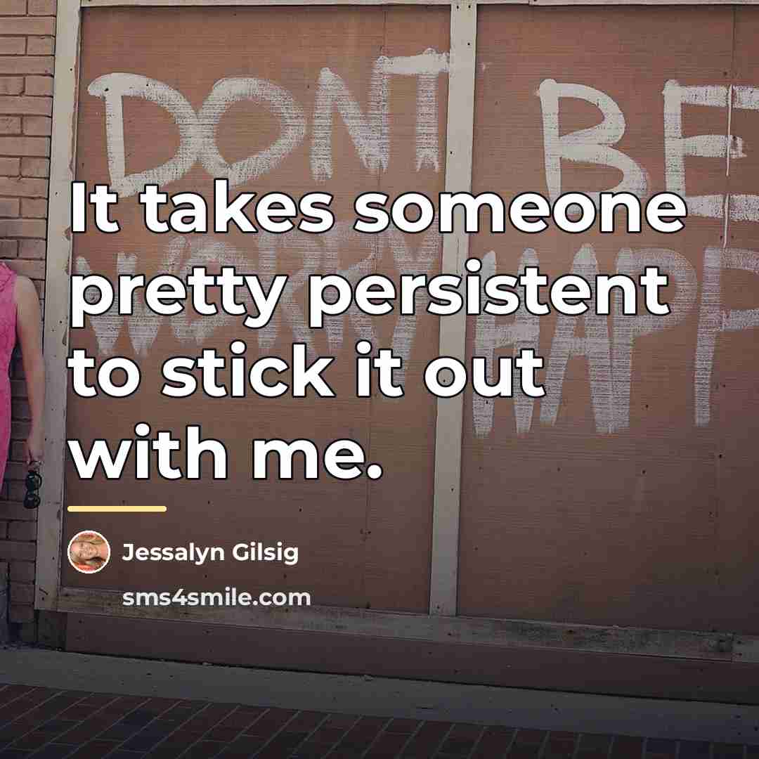 “It takes someone pretty persistent to stick it out with…” quote by Jessalyn Gilsig