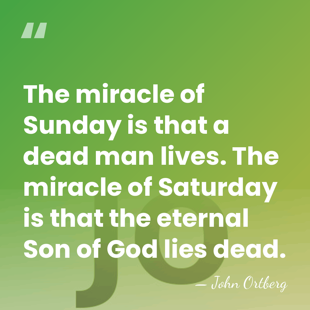 The miracle of Sunday is that a dead man lives. The miracle&hellip; - John Ortberg